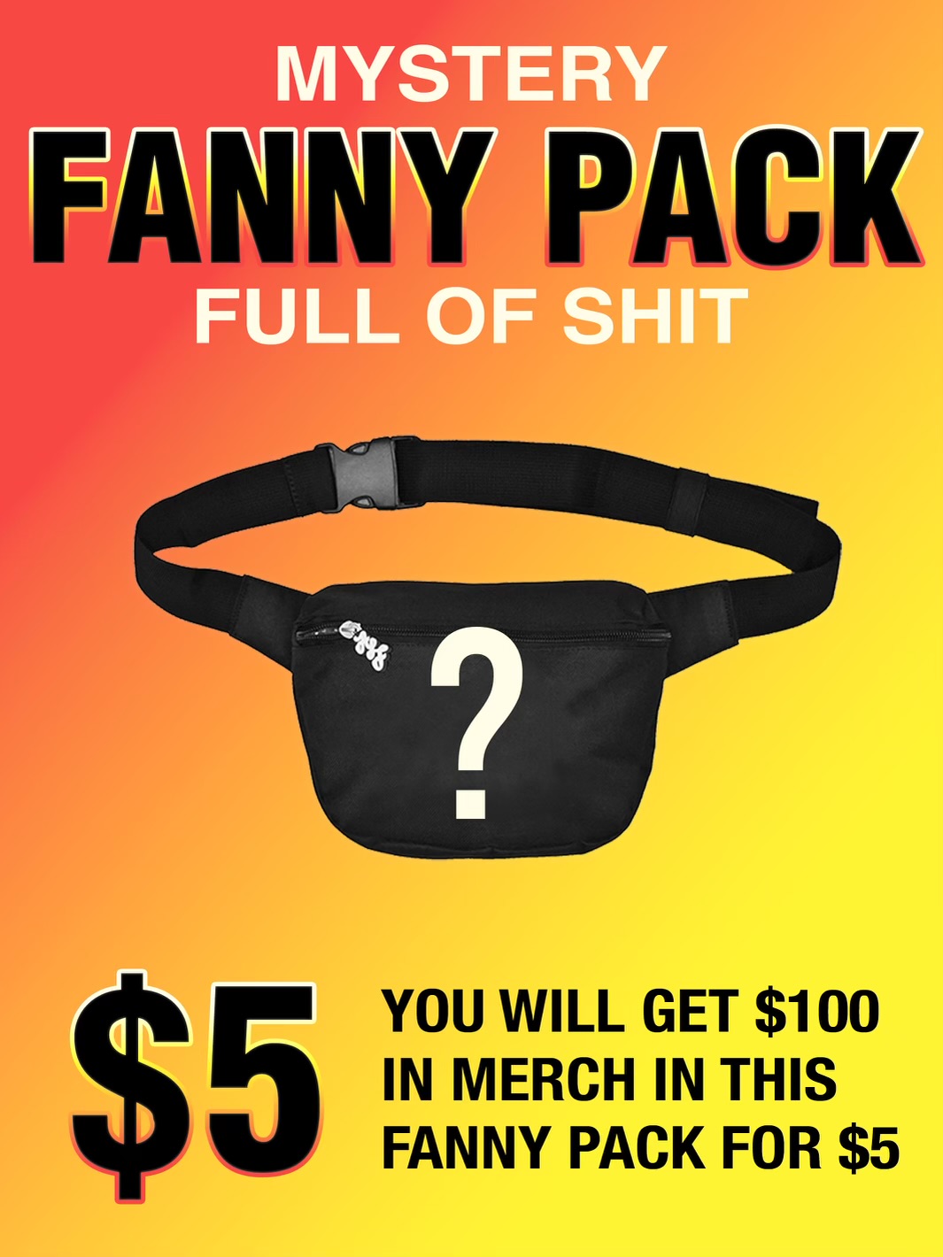 MYSTERY FANNY PACK FULL OF SHIT - YOU WILL GET $100 IN MERCH IN THIS FANNY PACK FOR $5 